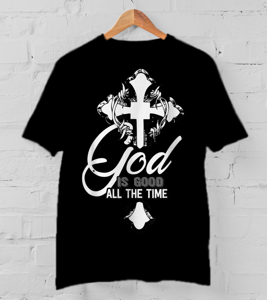God Is Good All The Time Christian Faith Cross T-Shirt
