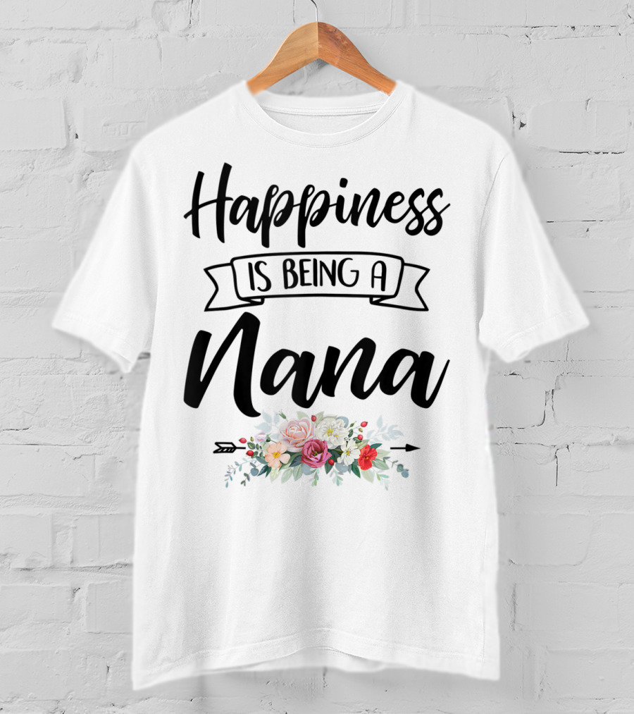 Happiness Is Being A Nana Floral Design Mother's Day Blessed T-Shirt