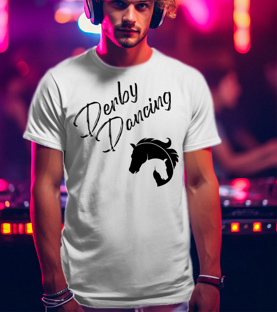 Derby Dancing Horse Racing Pun T-Shirt