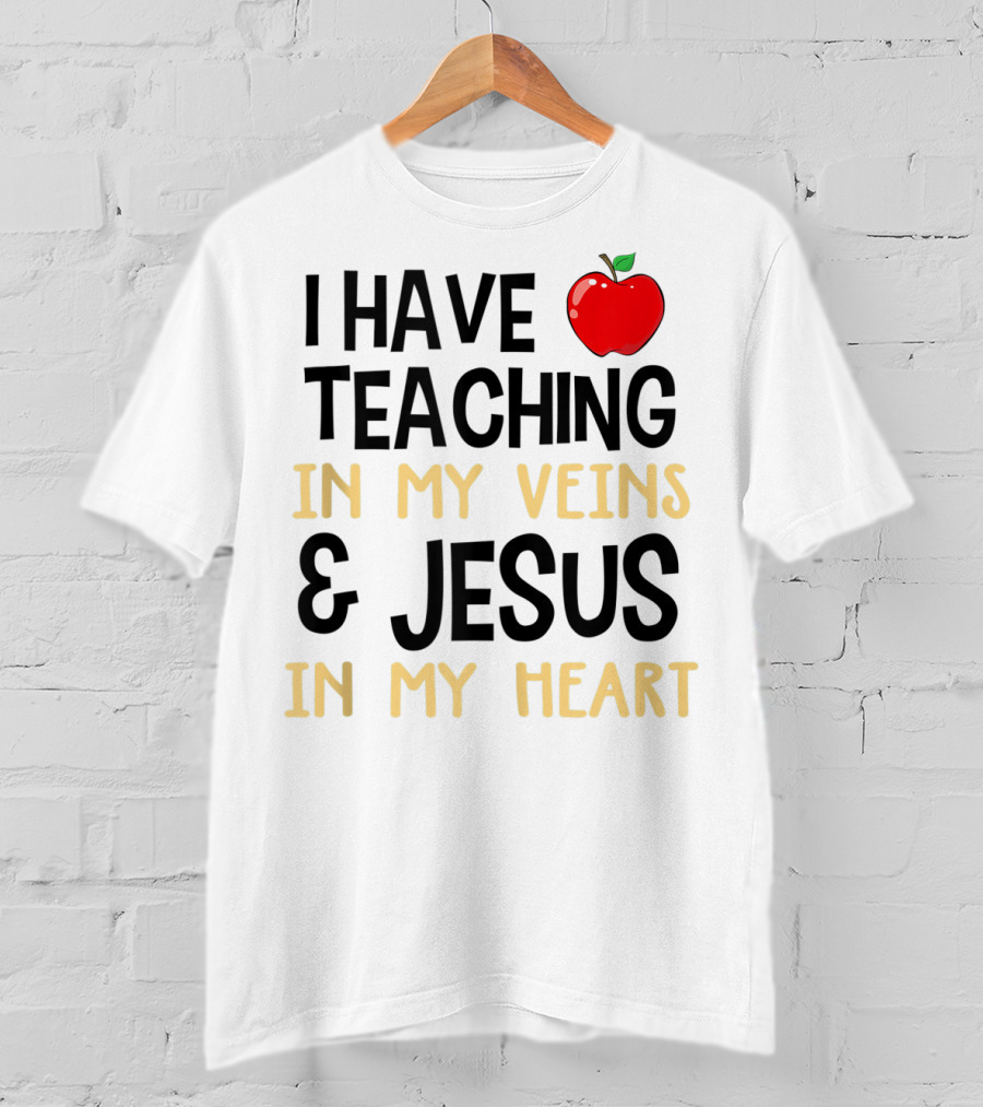 I Have Teaching In My Veins And Jesus In My Heart Apple T-Shirt