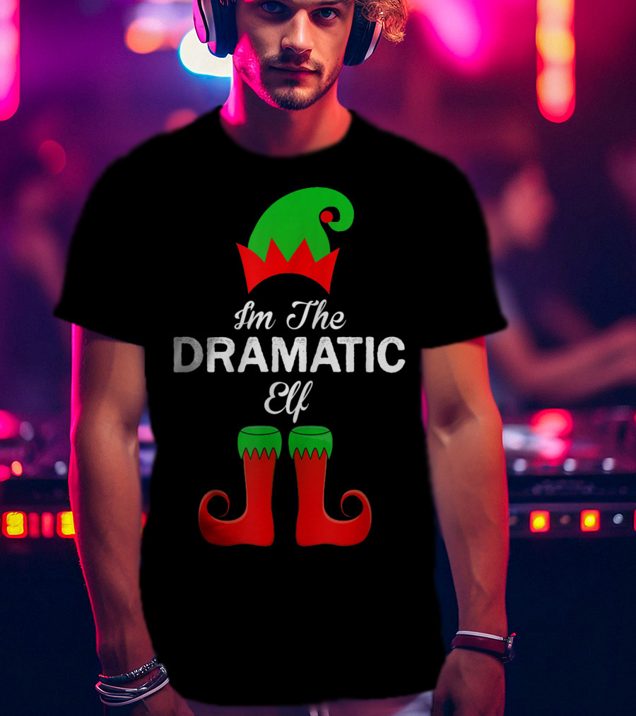 I'm The Dramatic Elf With Green Hat And Red Shoes T-Shirt