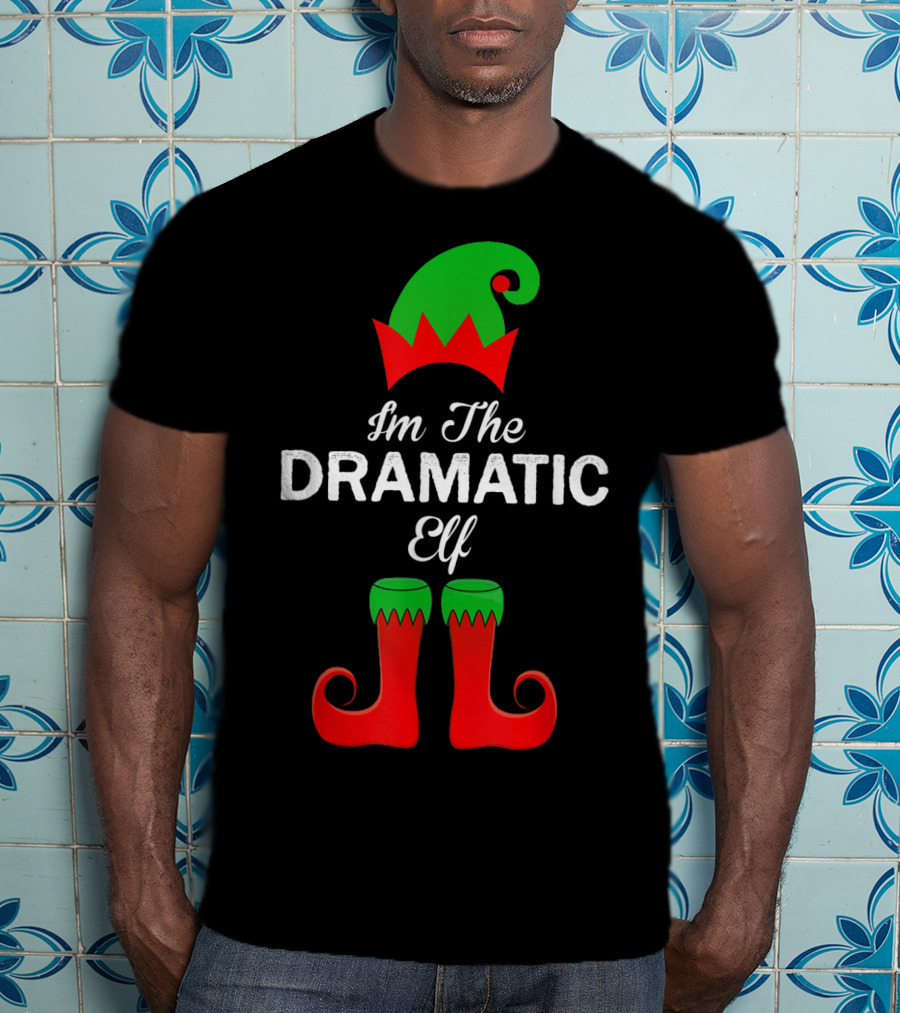 I'm The Dramatic Elf With Green Hat And Red Shoes T-Shirt
