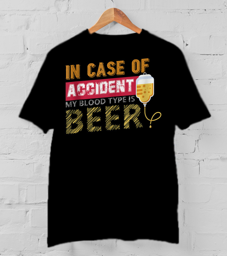 In Case Of Accident My Blood Type Is Beer Funny IV Drip T-Shirt