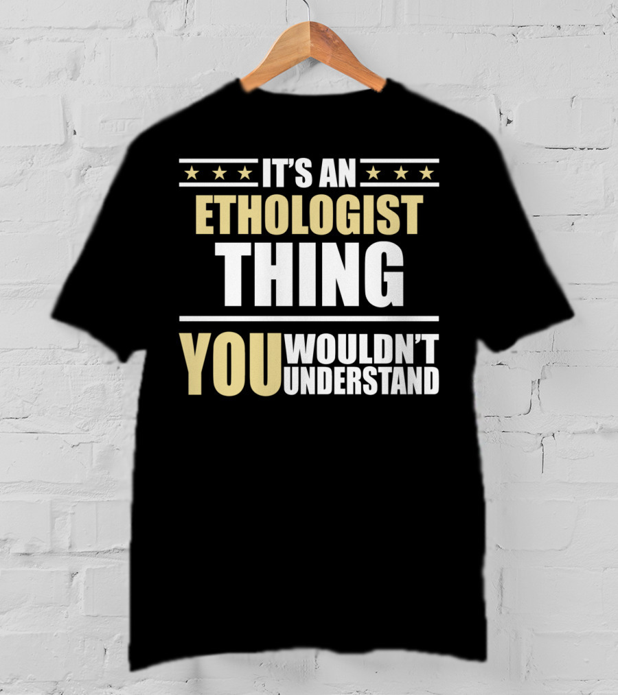 Inked It's An Ethologist Thing You Wouldn't Understand T-Shirt