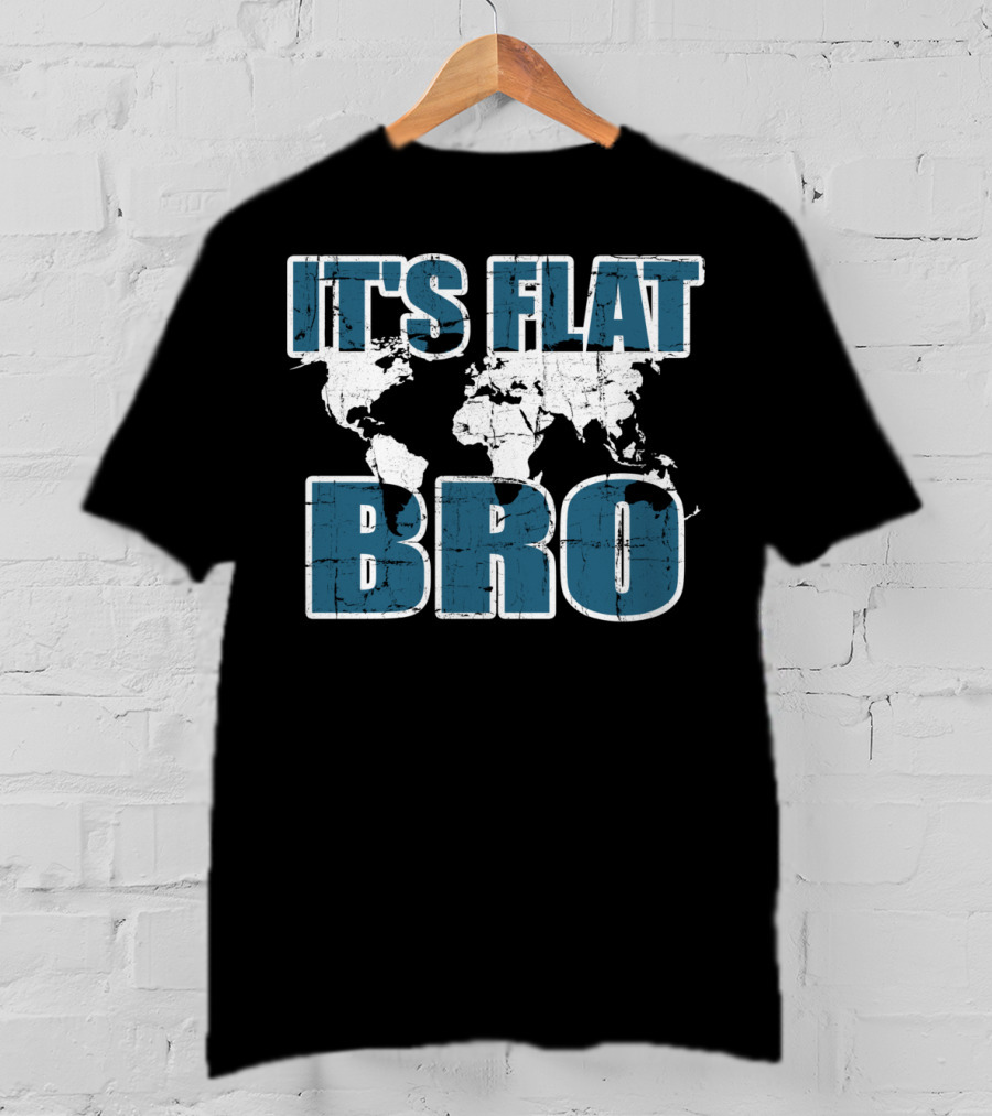 It's Flat Bro Earth Map Theory Globe Travel Map T-Shirt