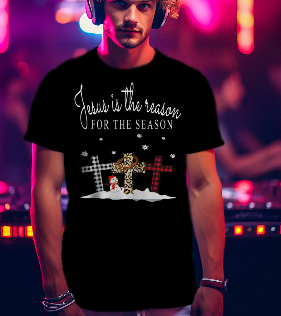 Jesus Is The Reason For The Season Crosses Plaid Leopard Snowman Snowflakes T-Shirt