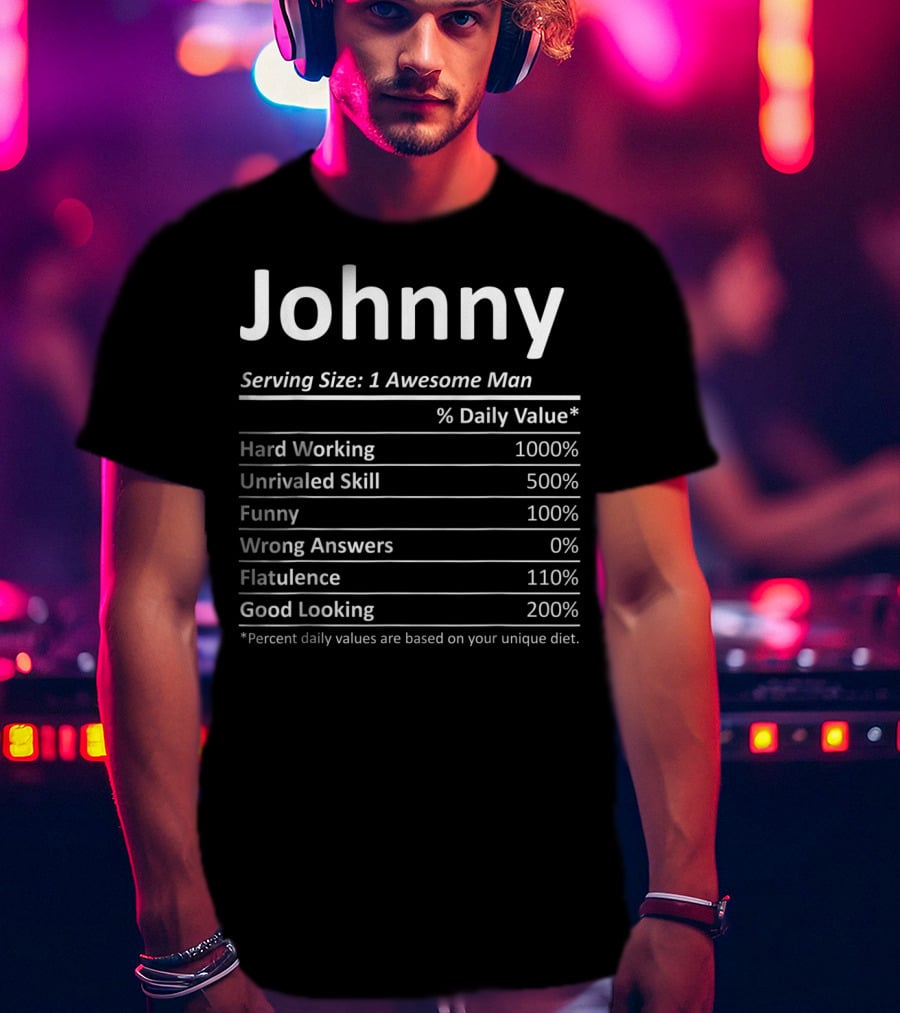 Johnny Serving Size One Awesome Man Hard Working Unrivaled Skill Funny Good Looking Percent Daily Values Based On Unique Diet T-Shirt