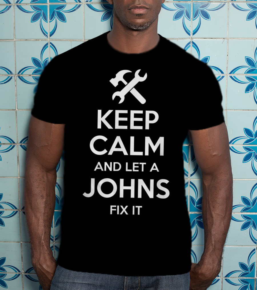 Keep Calm And Let A Johns Fix It T-Shirt