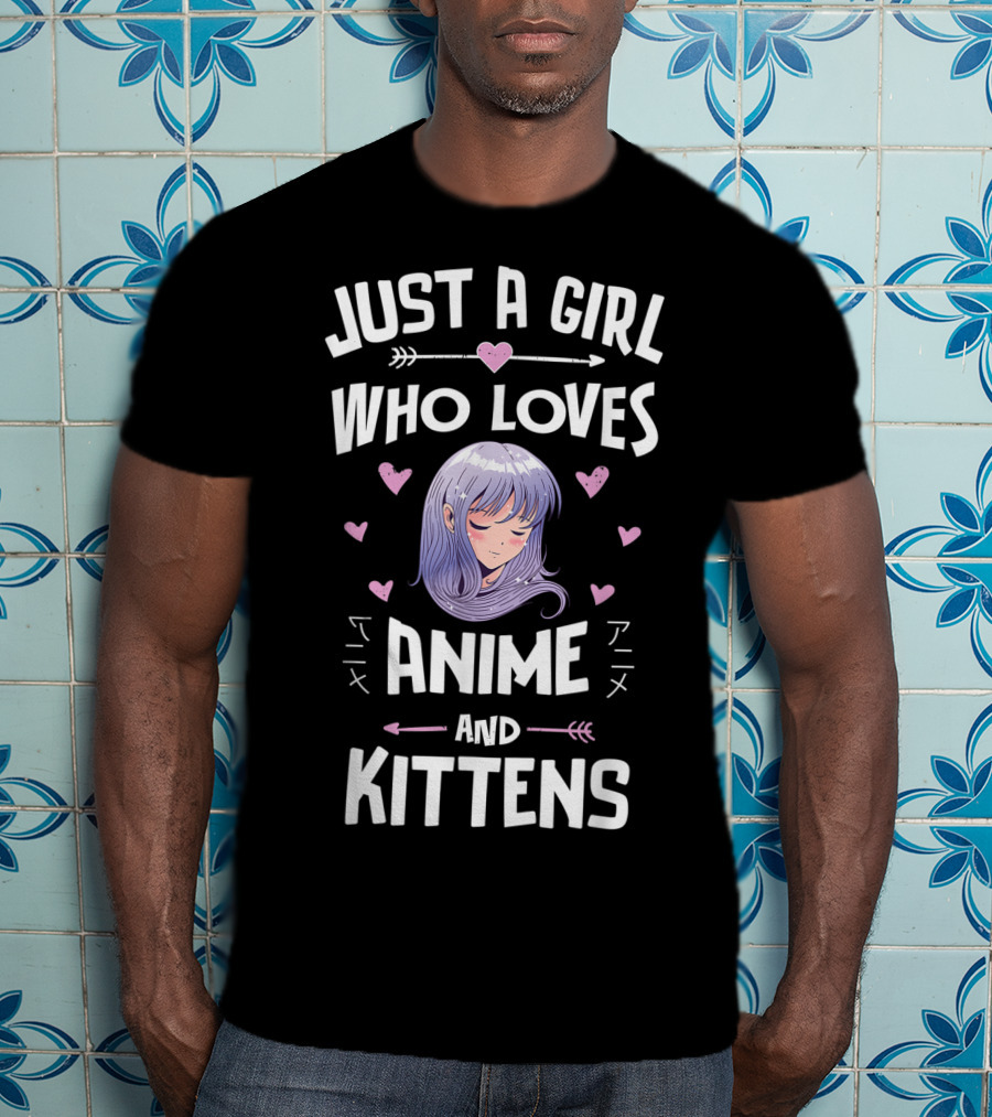 Just A Girl Who Loves Anime And Kittens With Hearts And Anime Girl T-Shirt