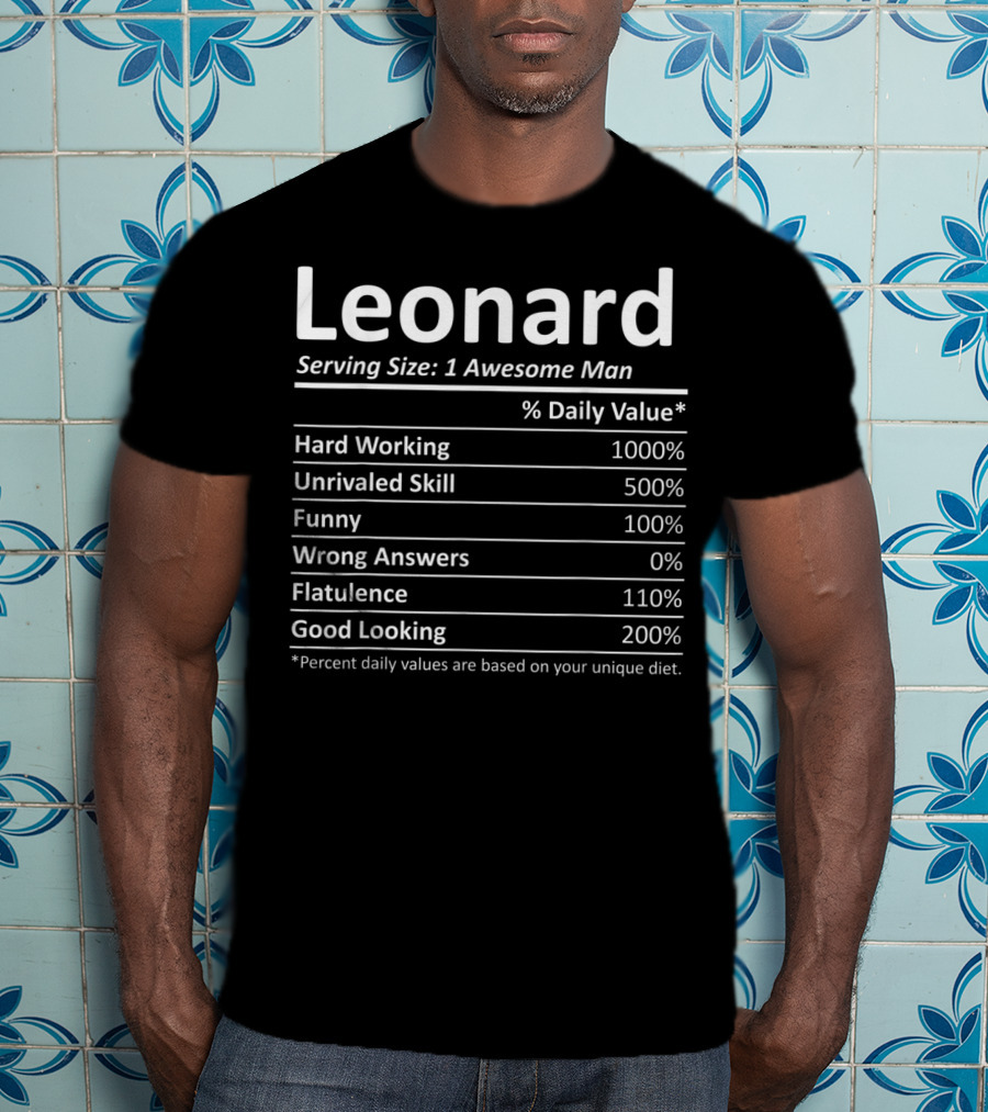 Leonard Serving Size 1 Awesome Man Hard Working Unrivaled Skill Funny Good Looking T-Shirt