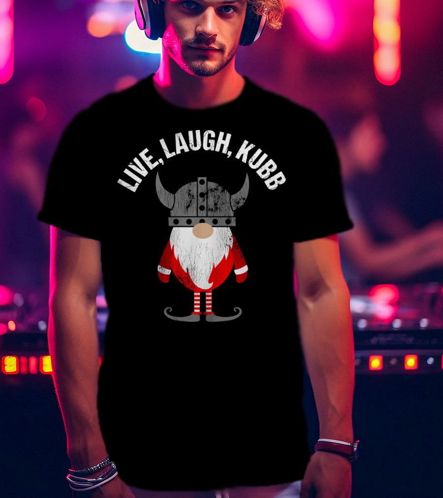 Live Laugh Kubb Tomte Funny Viking Gnome With Horned Helmet T-Shirt