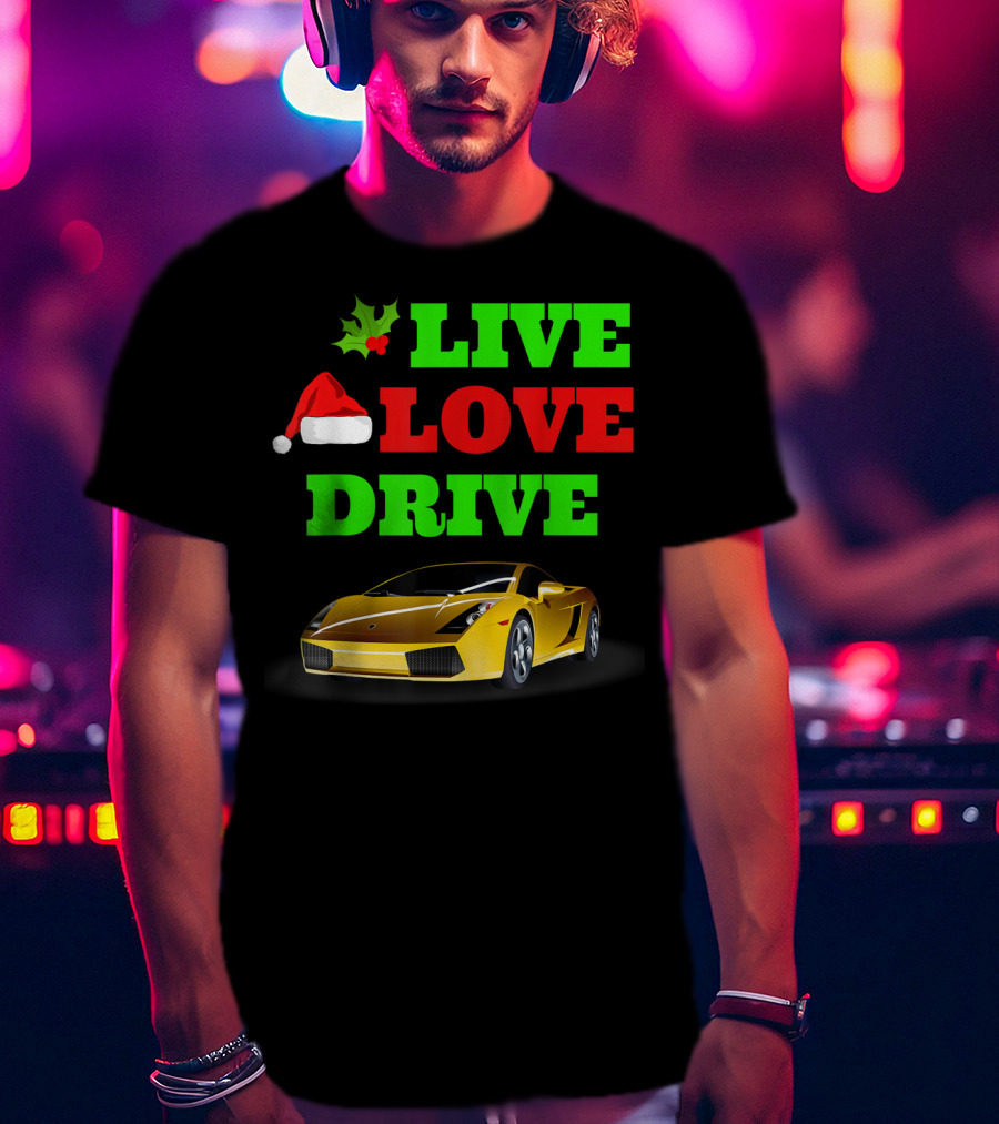 Live Love Drive Sports Car Lover Christmas Santa Hat Holiday Spirit T-Shirt