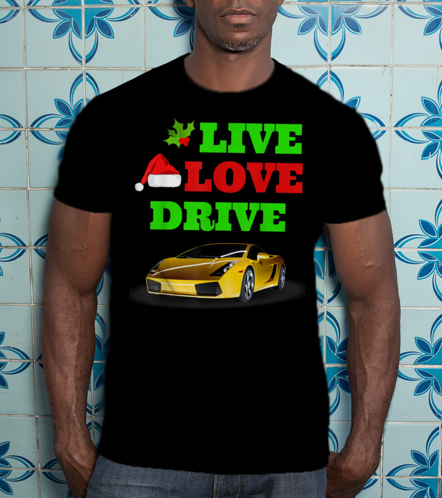 Live Love Drive Sports Car Lover Christmas Santa Hat Holiday Spirit T-Shirt
