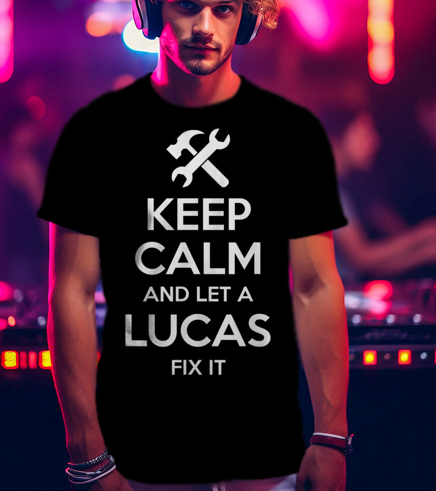 Keep Calm And Let A Lucas Fix It T-Shirt