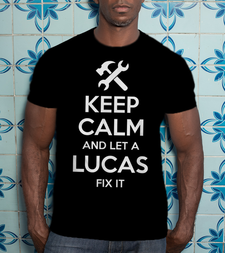 Keep Calm And Let A Lucas Fix It T-Shirt