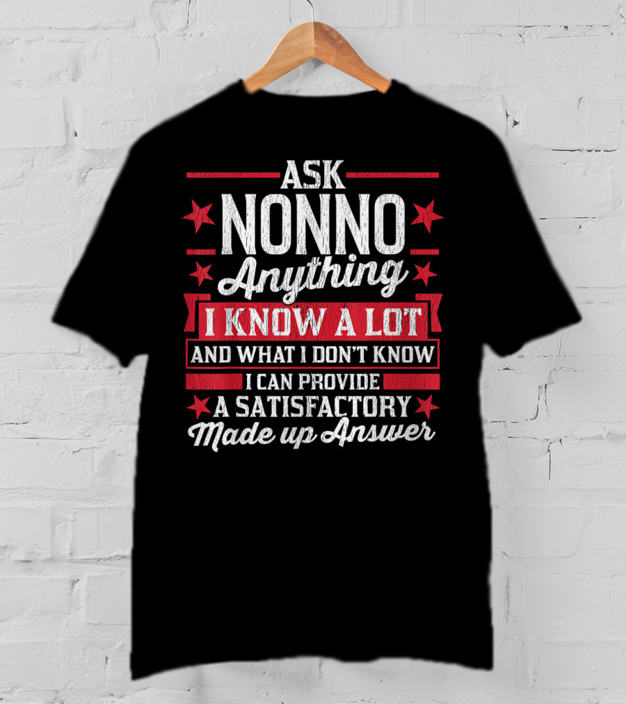 Ask Nonno Anything I Know A Lot Made Up Answer Funny Nonno T-Shirt