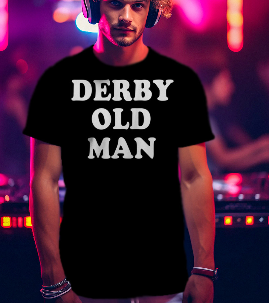 DERBY OLD MAN Men's Funny Horse Racing Pun T-Shirt