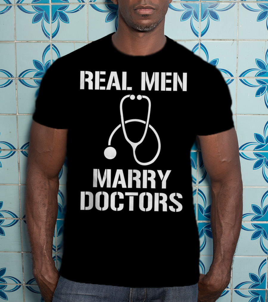 Mens Real Men Marry Doctors Stethoscope T-Shirt