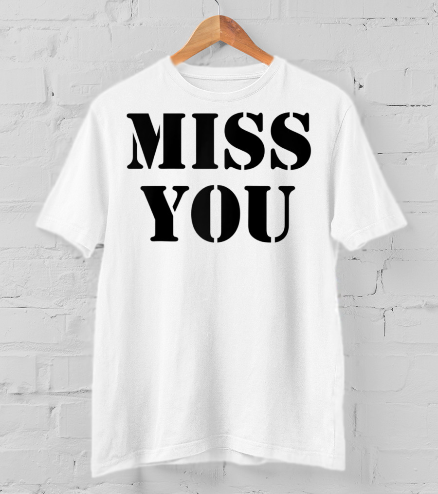Miss You Relationship Loss Loved Missing You T-Shirt