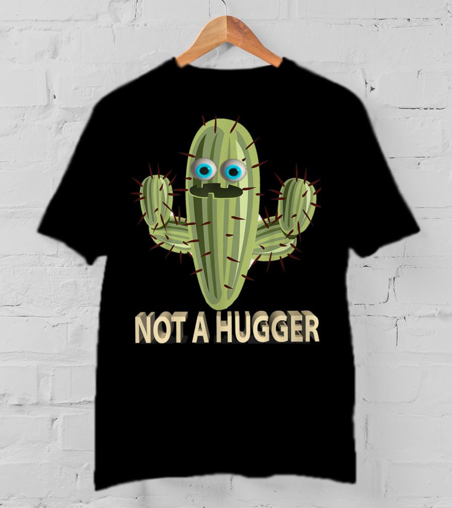 Not A Hugger Funny Cactus Sarcastic Quirky Cartoon Image T-Shirt