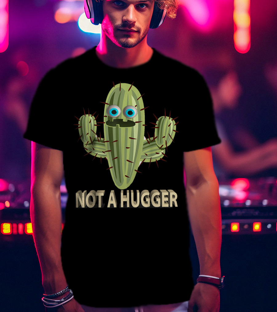 Not A Hugger Funny Cactus Sarcastic Quirky Cartoon Image T-Shirt