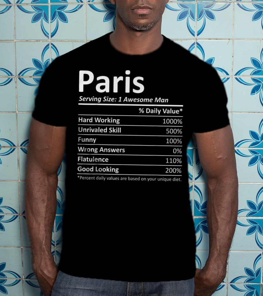 Paris Nutrition Serving Size Awesome Man Daily Values Hard Working Unrivaled Skill Funny T-Shirt