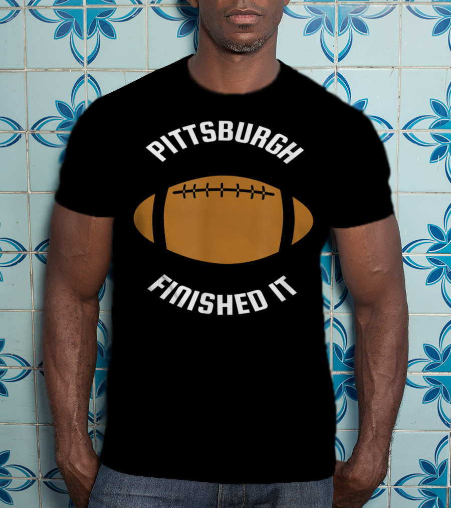 Pittsburgh Finished It Football Game Victory T-Shirt