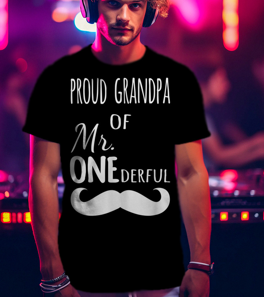 Proud Grandpa Of Mr Onederful Mustache Celebratory Family T-Shirt
