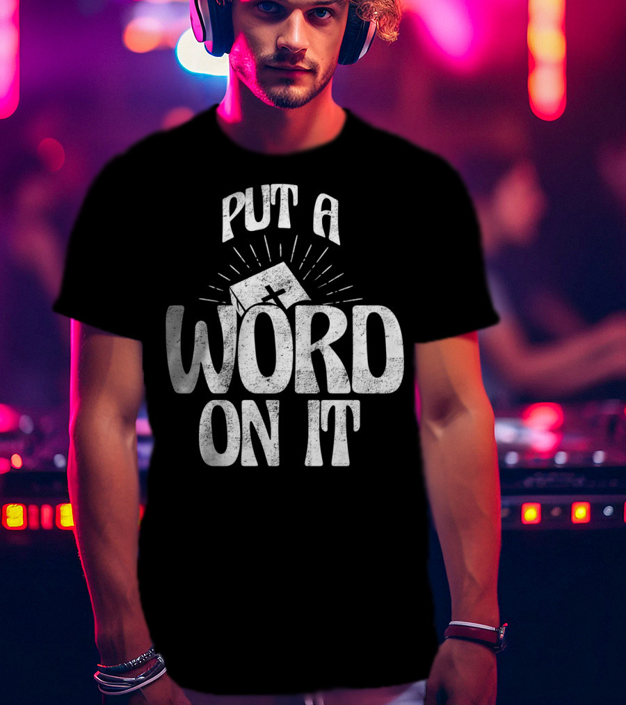 Put A Word On It Christian Faith Based Cross T-Shirt