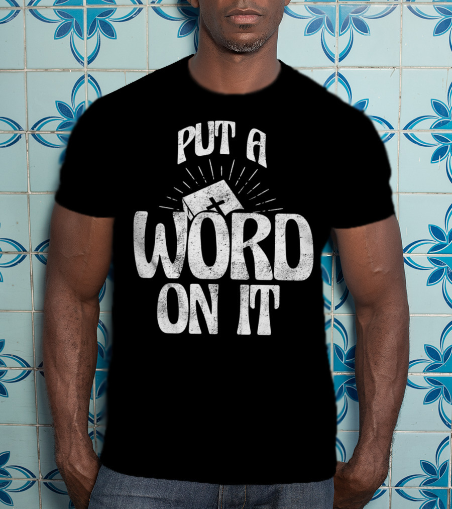 Put A Word On It Christian Faith Based Cross T-Shirt