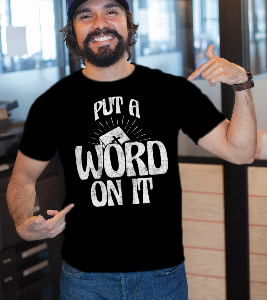 Put A Word On It Christian Faith Based Cross T-Shirt