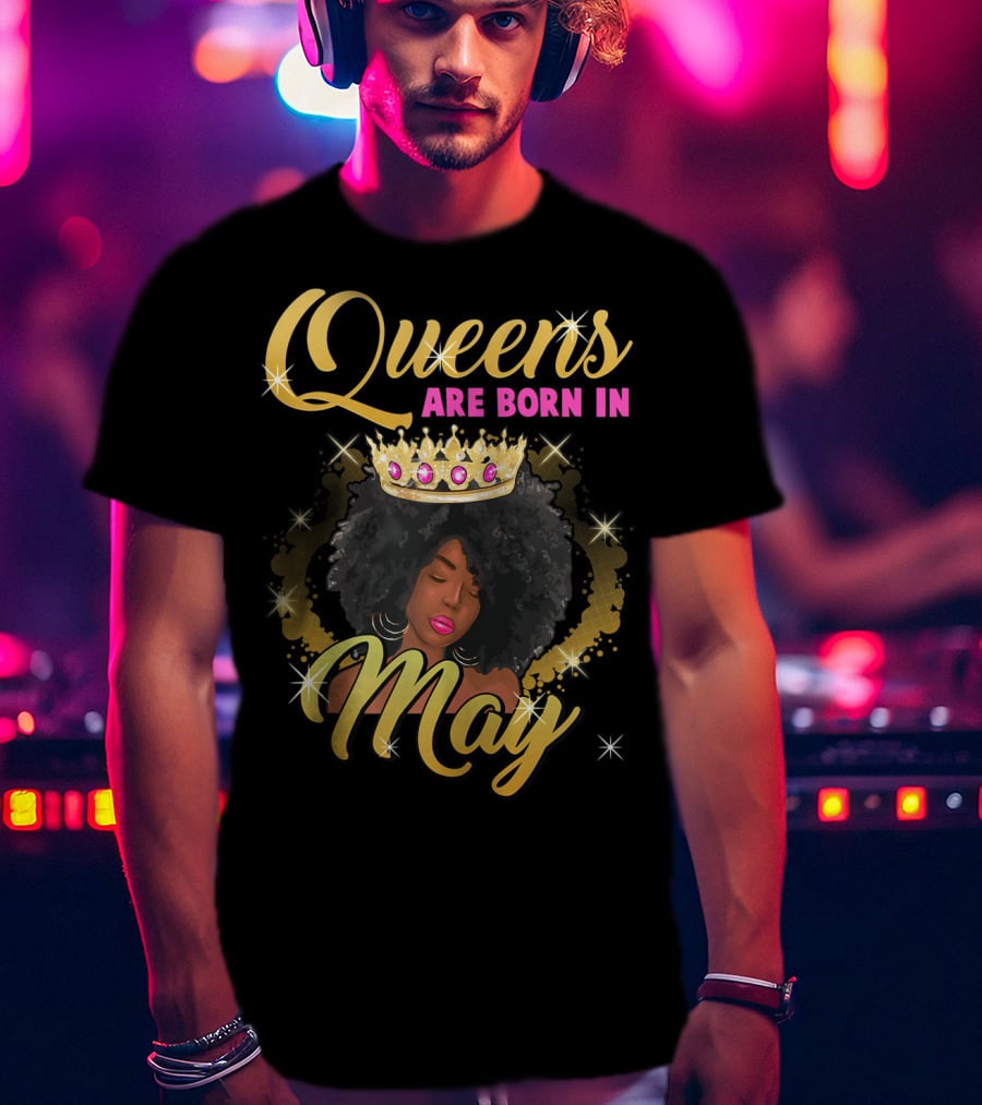 Queens Are Born In May Afro Crown Birthday T-Shirt