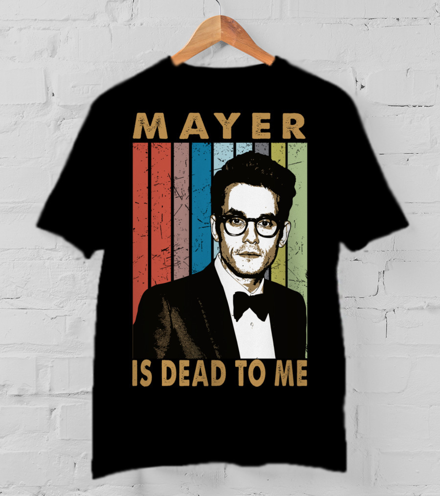 Mayer Is Dead To Me Retro Funny Music Guitar T-Shirt