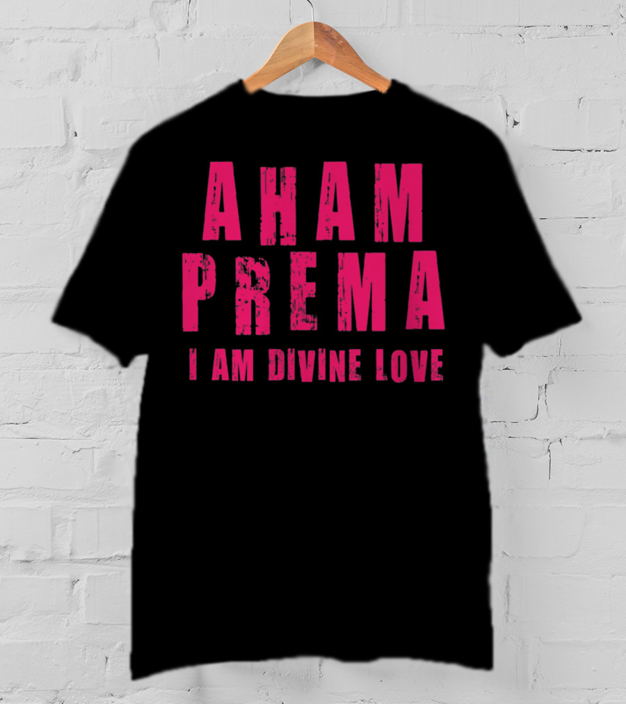 Aham Prema I Am Divine Love T-Shirt
