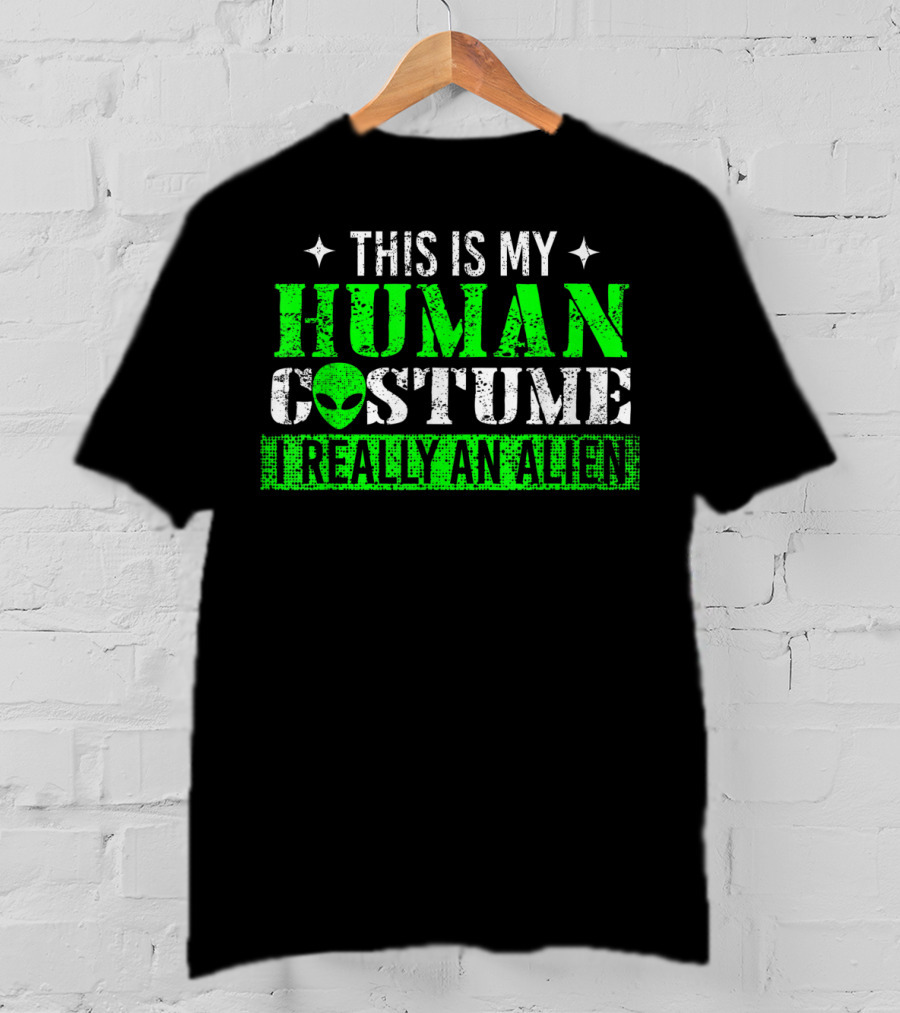 This Is My Human Costume I Really An Alien T-Shirt