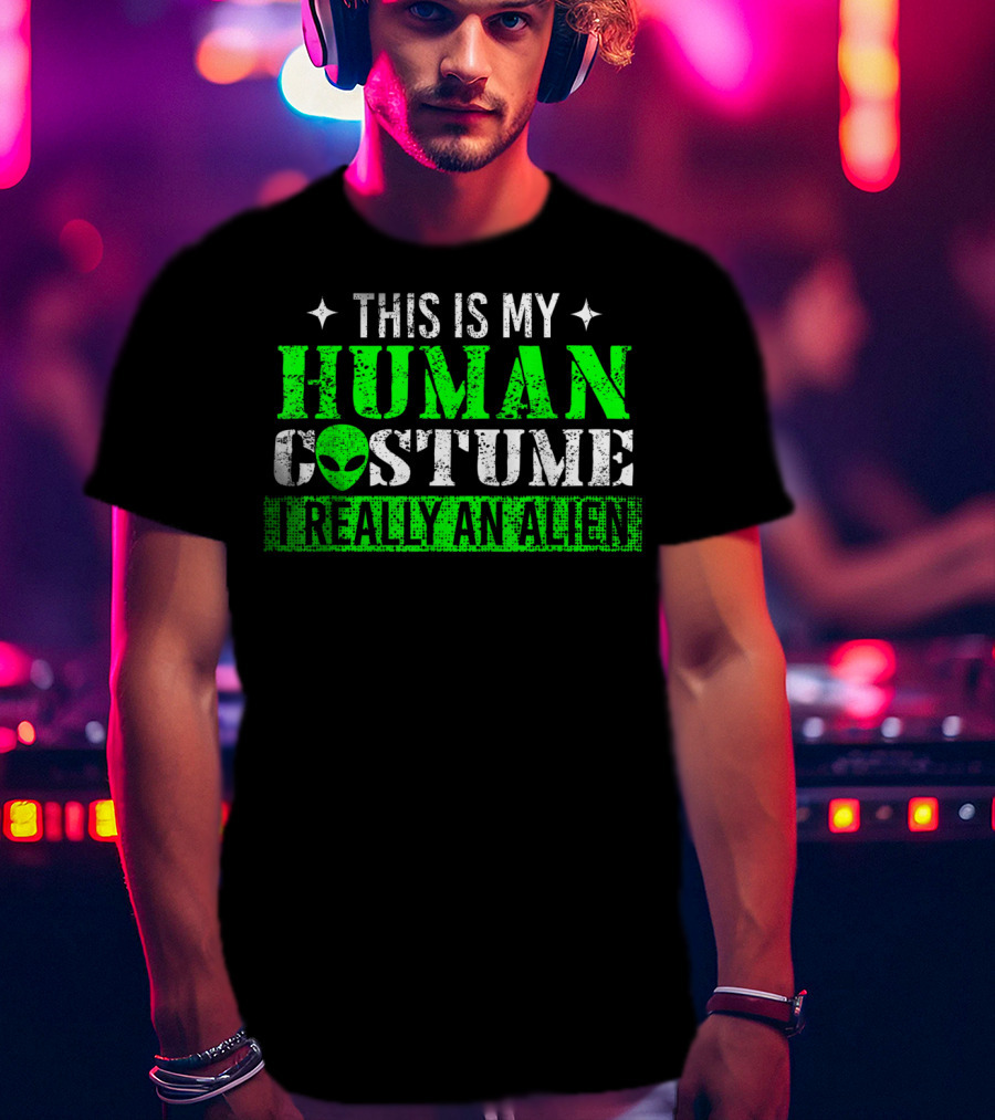 This Is My Human Costume I Really An Alien T-Shirt