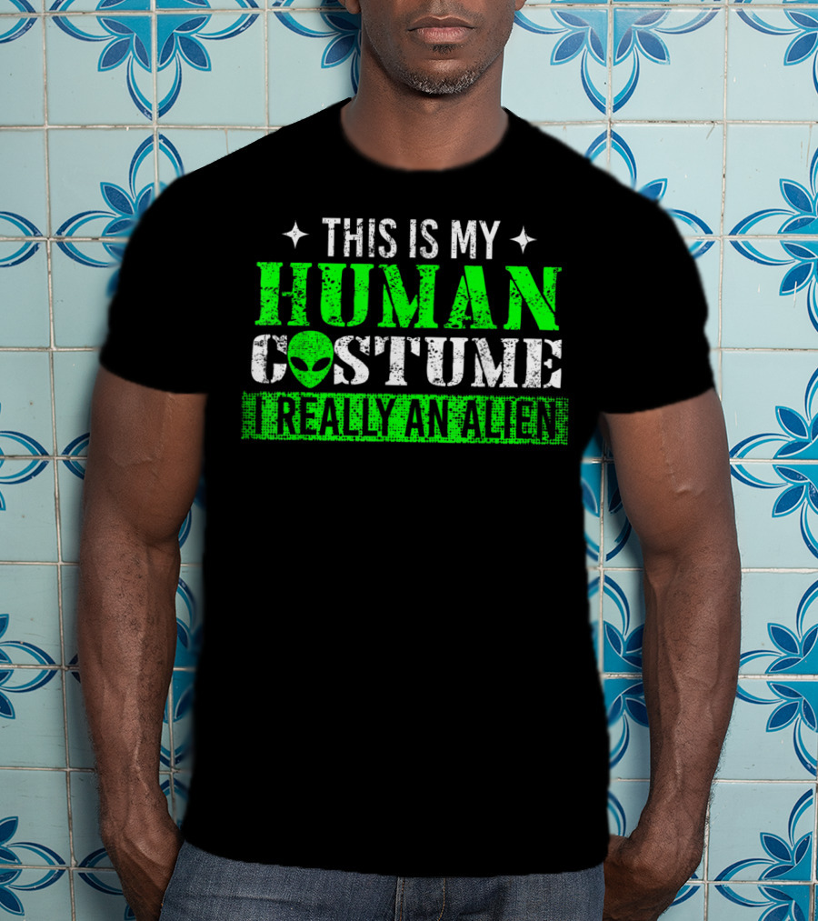 This Is My Human Costume I Really An Alien T-Shirt