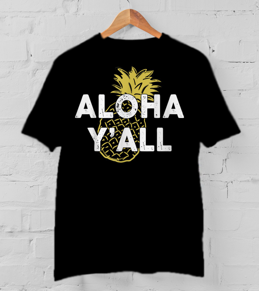Aloha Y'all Hawaii Beach Hawaiian Pineapple T-Shirt