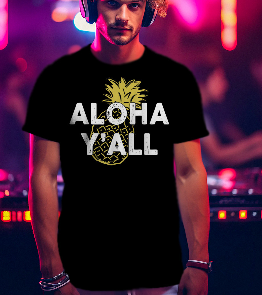 Aloha Y'all Hawaii Beach Hawaiian Pineapple T-Shirt