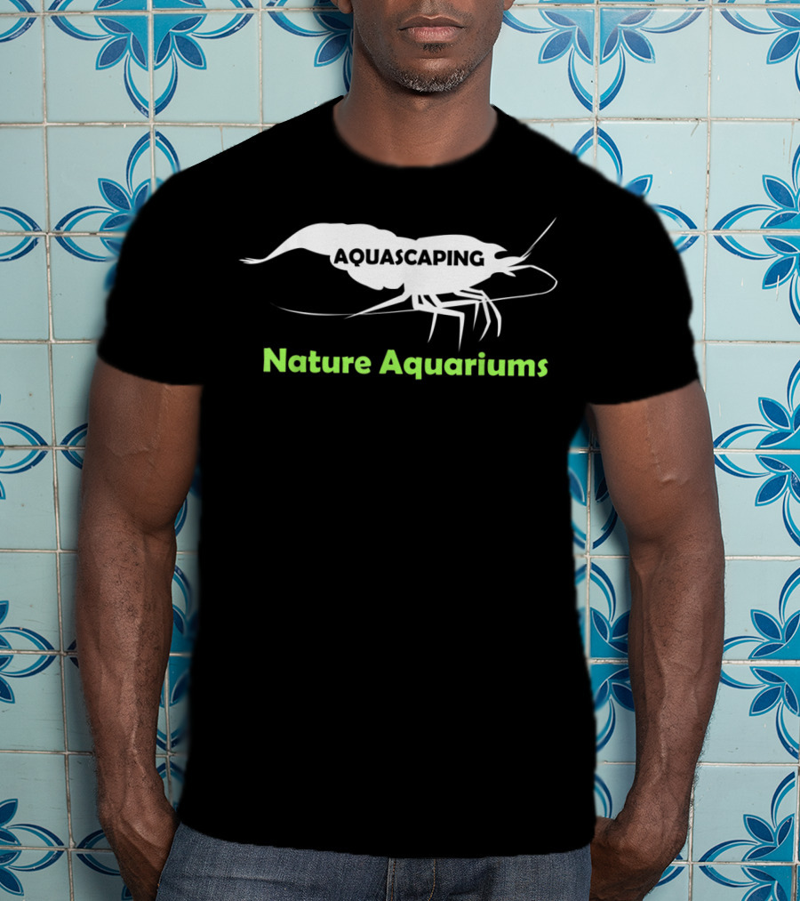 Aquascaping Nature Aquariums Shrimp T-Shirt
