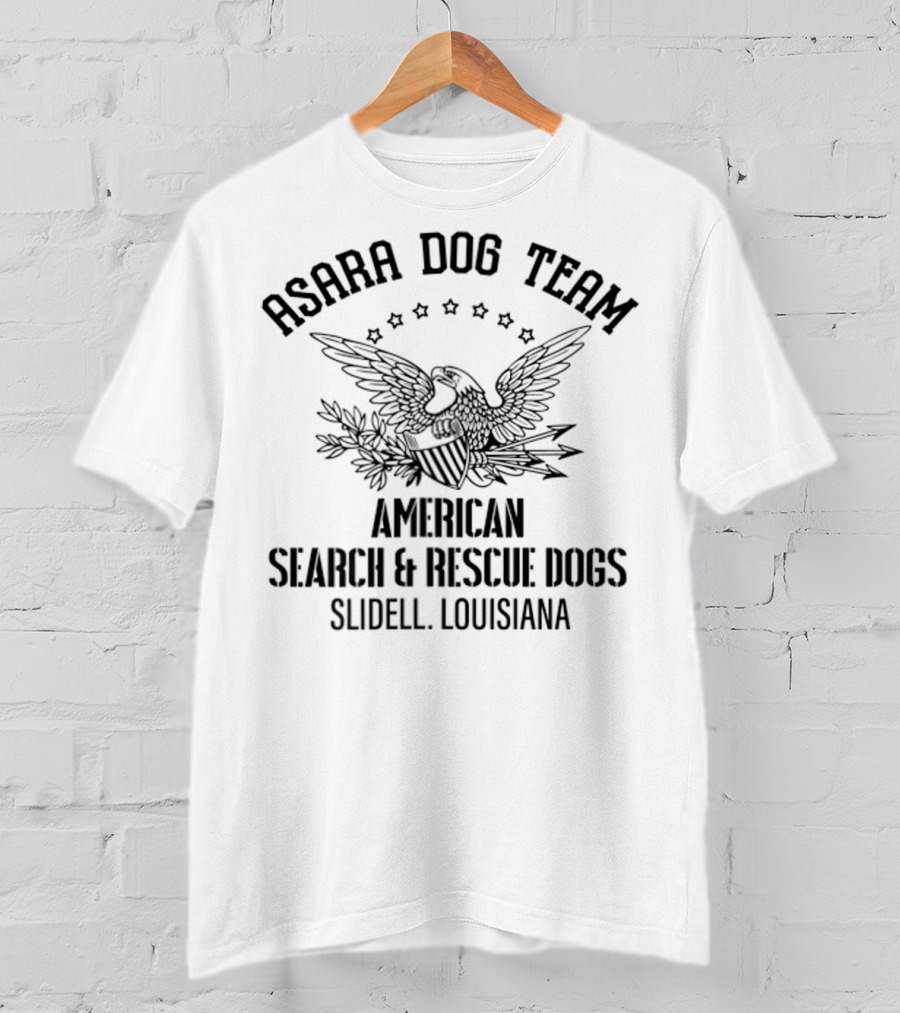 Asara Dog Team American Search Rescue Dogs Slidell Louisiana T-Shirt