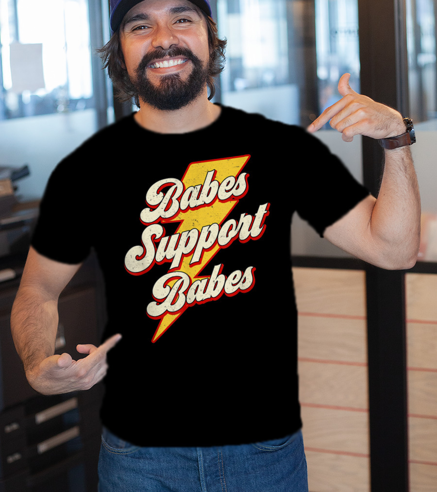 Babes Support Babes Feminist Feminism Empowerment T-Shirt