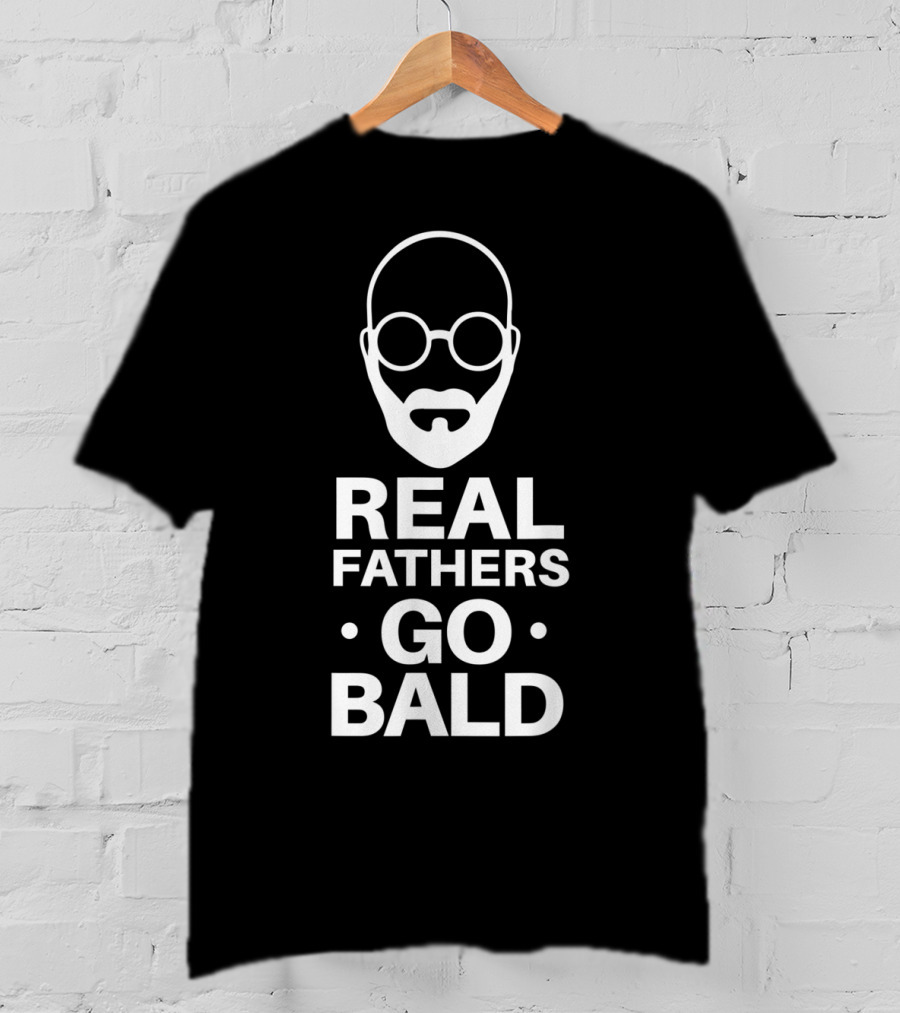 Real Fathers Go Bald Best Dad Ever T-Shirt