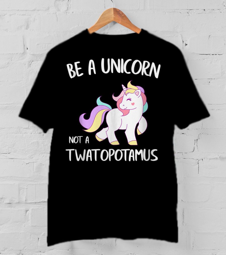 Be A Unicorn Not A Twatopotamus Funny Quote Cute Pastel Unicorn Drawing T-Shirt