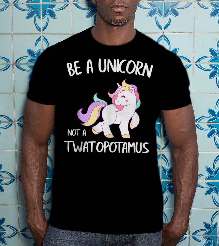 Be A Unicorn Not A Twatopotamus Funny Quote Cute Pastel Unicorn Drawing T-Shirt