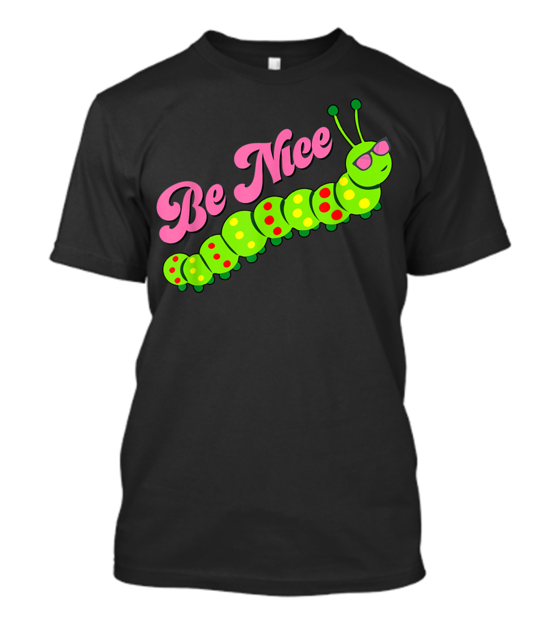 Be Nice Cute Caterpillar Inspirational Gratitude T-Shirt