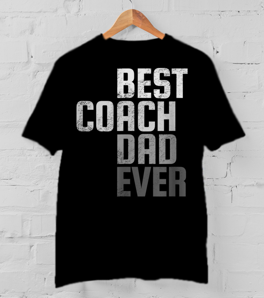 Best Coach Dad Ever Father's Day T-Shirt