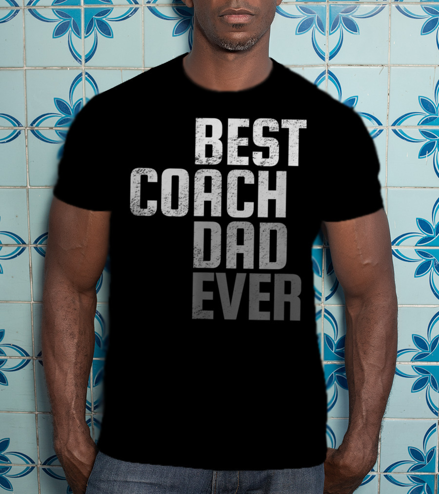 Best Coach Dad Ever Father's Day T-Shirt