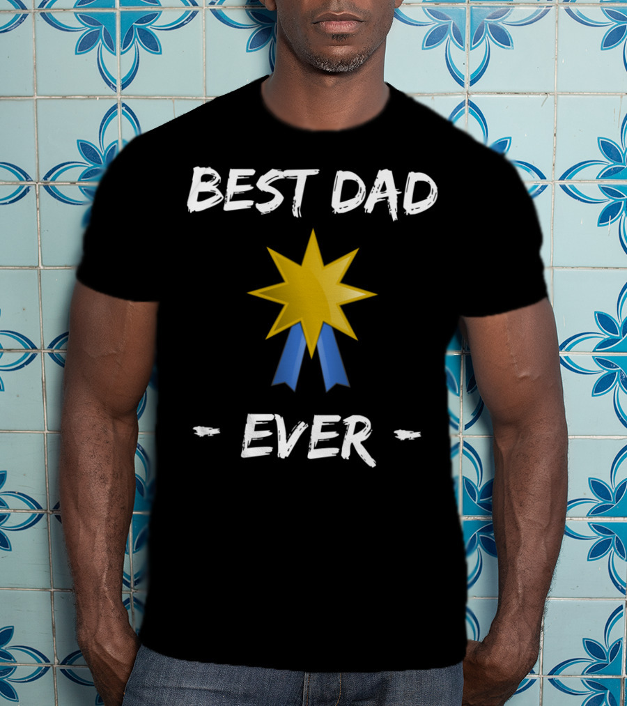 Best Dad Ever Gold Star Blue Ribbon Father's Day T-Shirt
