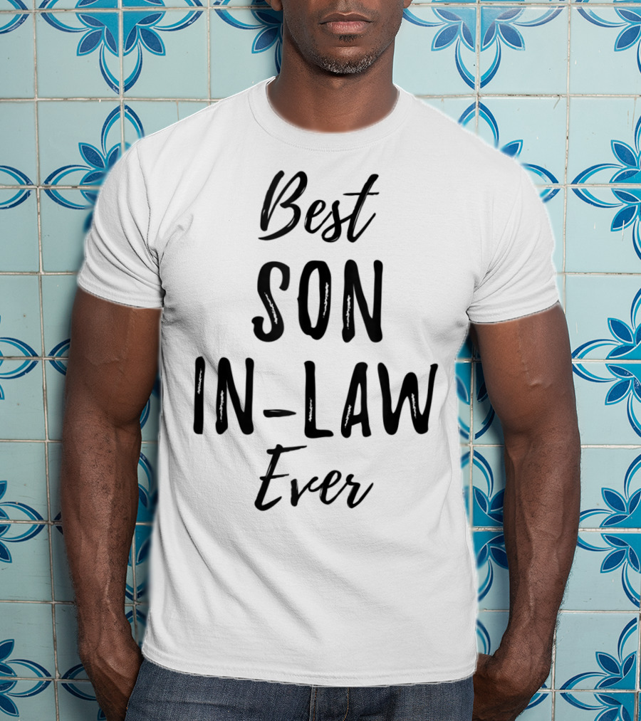 Best Son In Law Ever T-Shirt